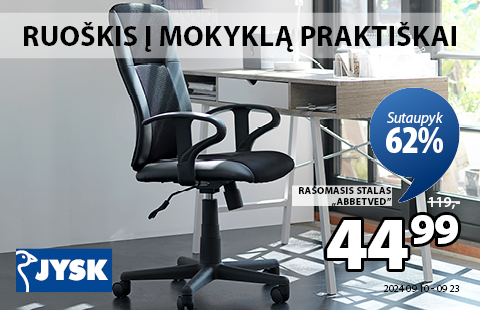 PRADĖKITE MOKYKLĄ PRAKTIŠKAI SU JYSK